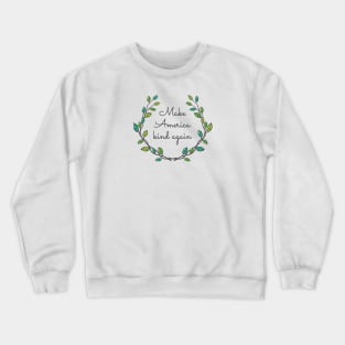 Make America Kind Again Crewneck Sweatshirt